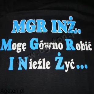 Koszulka - MGR INŻ. Mogę Gówno Robić I Nieźle Żyć