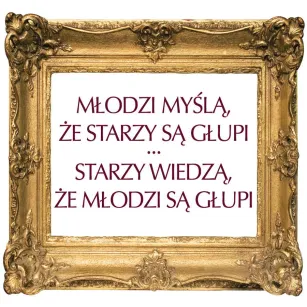 Magnes - Młodzi myślą, że starzy są głupi ... starzy wiedzą, że młodzi są głupi