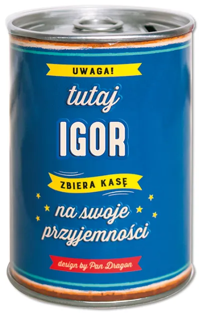 Puszka Skarbonka Vip - Igor - Uwaga tutaj Igor zbiera kasę na swoje przyjemności