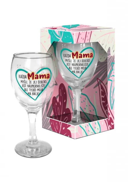 Kielich do wina - Każda Mama myśli, że jej dziecko jest najpiękniejsze...