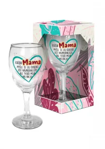 Kielich do wina - Każda Mama myśli, że jej dziecko jest najpiękniejsze...