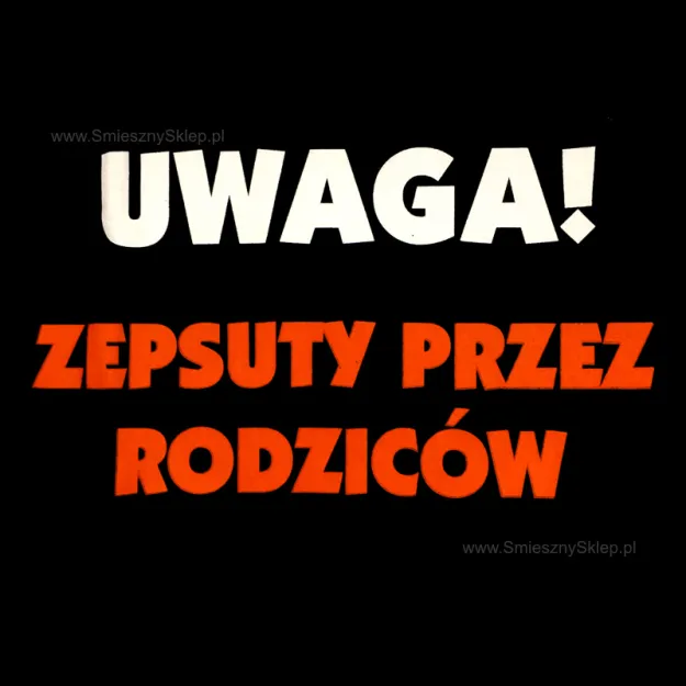 Koszulka - Zepsuty przez rodziców