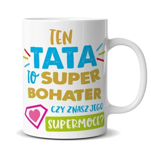 Kubek premium - Ten  Tata to super bohater czy znasz jego supermoc