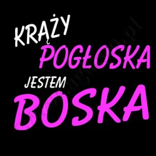 Koszulka - Krąży pogłoska, że jestem boska