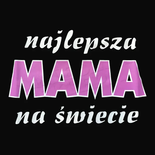 Koszulka - Najlepsza mama na świecie!