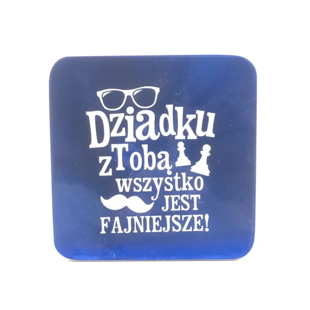 Podkładka pod kubek, kufel - Dziadku z Tobą wszystko jest fajniejsze
