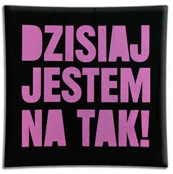 Poduszka Good Idea - Dzisiaj jestem na TAK