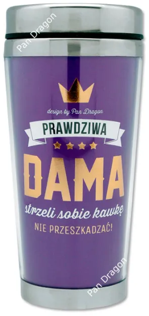 Kubek termiczny - Prawdziwa dama strzeli sobie kawkę, nie przeszkadzać