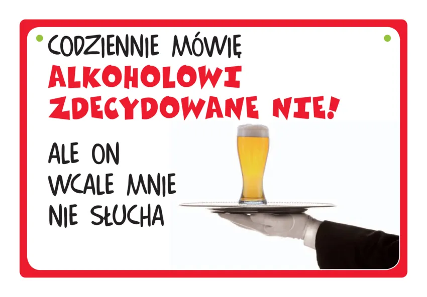 Tabliczka Kukartka cool - Codziennie alkoholowi mówię zdecydowane nie! Ale on wcale mnie nie słucha.