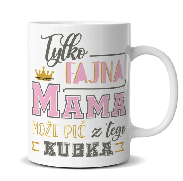 Kubek premium - Tylko fajna Mama może pić z tego kubka