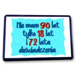 Magnes - (niebieski) Nie mam 90 lat tylko 18 lat i 72 lata doświadczenia - 2