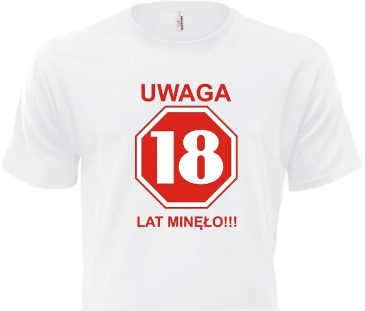 Koszulka biała - Uwaga 18 lat minęło