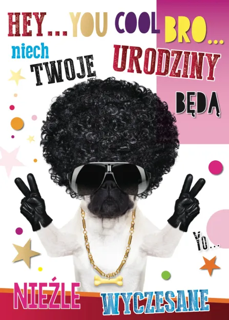 Karnet 3D - Hey... You cool bro... Niech Twoje Urodziny będą nieźle wyczesane.