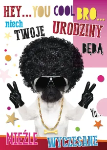 Karnet 3D - Hey... You cool bro... Niech Twoje Urodziny będą nieźle wyczesane.