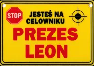 Tabliczka żółta - Prezes Leon - Jesteś na celowniku