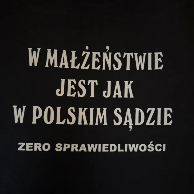 Koszulka - W małżeństwie jest jak w polskim sądzie, zero sprawiedliwości