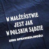 Koszulka - W małżeństwie jest jak w polskim sądzie, zero sprawiedliwości
