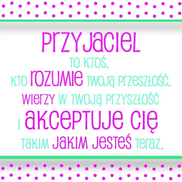 Magnes - Przyjaciel to ktoś, kto rozumie twoją przeszłość wierzy w twoją przyszłość