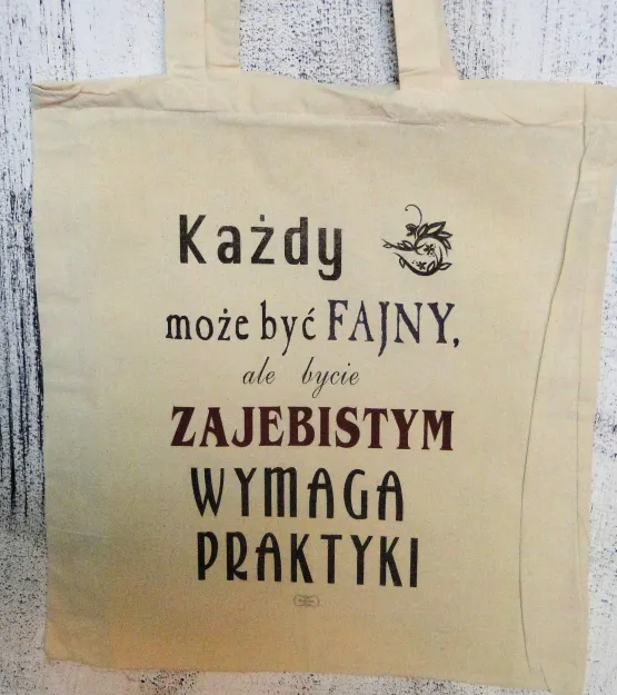 Torba bawełniana - Każdy może być fajny, ale być zajebistym wymaga praktyki