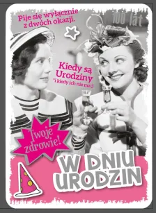 Karnet 3D z życzeniami - W dniu urodzin. Pije się wyłącznie z dwóch okazji: Kiedy są urodzinu lub kiedy ich nie ma ;)