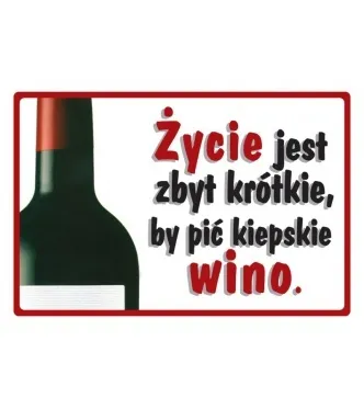 Tabliczka Kukartka cool - Życie jest zbyt krótkie by pić kiepskie wino.