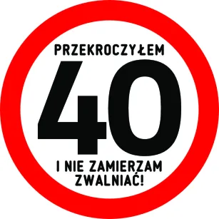 Tabliczka dla mężczyzny - Przekroczyłem 40 i nie zamierzam zwalniać!