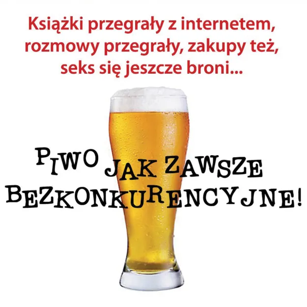 Magnes - Piwo jak zawsze bezkonkurencyjne - ..książki przegrały z internetem, rozmowy przegrały, ... sex się jeszcze broni ...