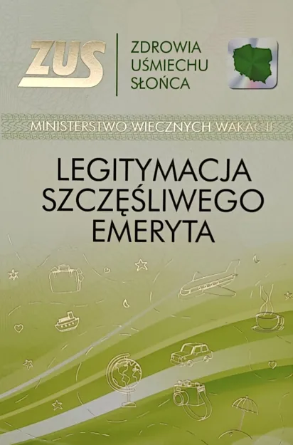 Karnet - ZUS Zdrowia Uśmiechu Słońca, Ministerstwo Wiecznych Wakacji - Legitymacja  szczęśliwego emeryta