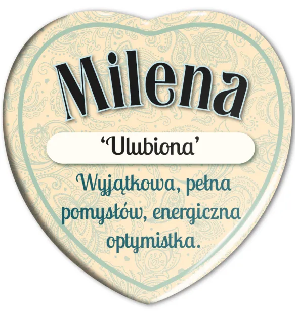 Magnes serce - Milena. Ulubiona. Wyjątkowa, pełna pomysłów, energiczna optymistka.