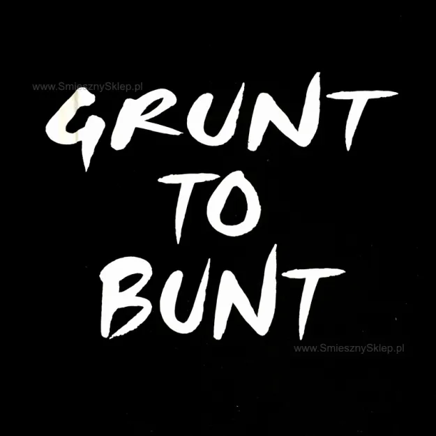 Koszulka - Grunt to bunt