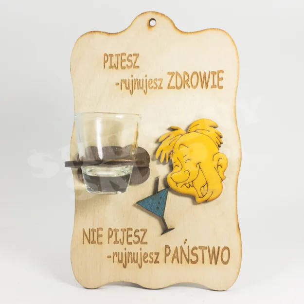 Deska - Pijesz rujnujesz zdrowie, nie pijesz - rujnujesz państwo