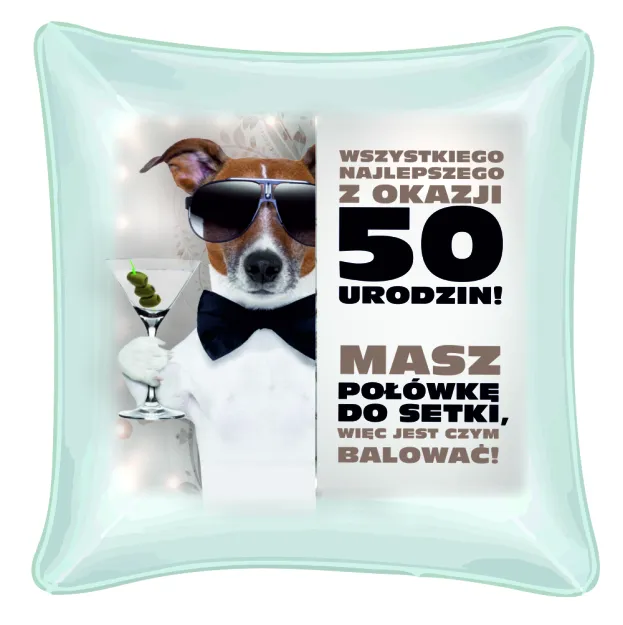 Poduszka F - Wszystkiego najlepszego z okazji 50 urodzin - Masz połówkę do setki, więc jest czym balować