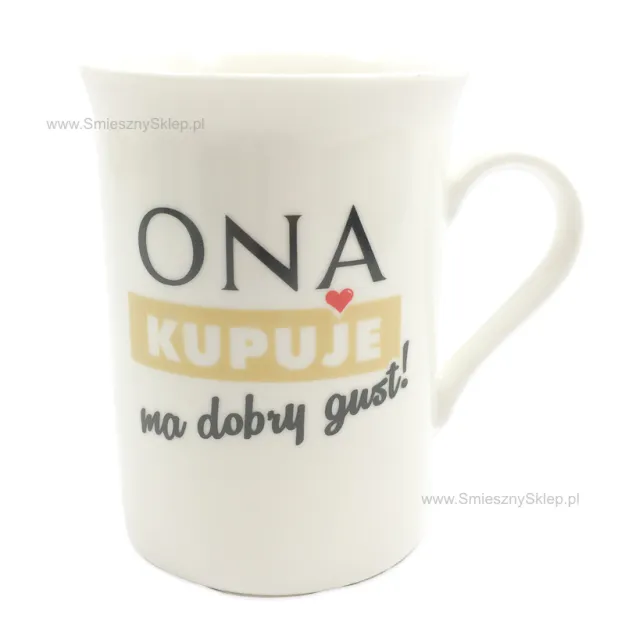 Kubek - Ona kupuje ma dobry gust!