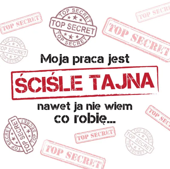 Podkładka pod kubek - Top secret - Moja praca jest ściśle tajna, nawet ja nie wiem co robię ...