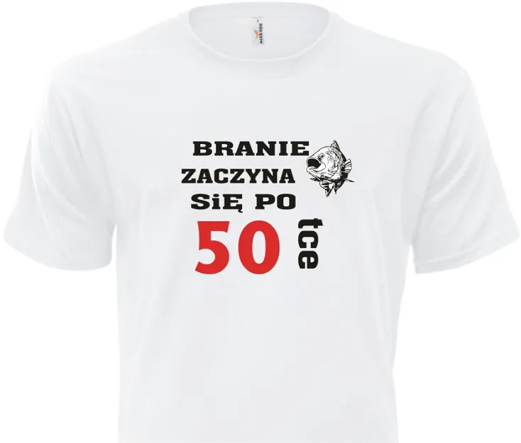 Koszulka biała - Branie zaczyna się po 50-tce