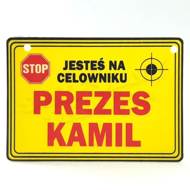 Tabliczka żółta - Jesteś na celowniku. Prezes Kamil.
