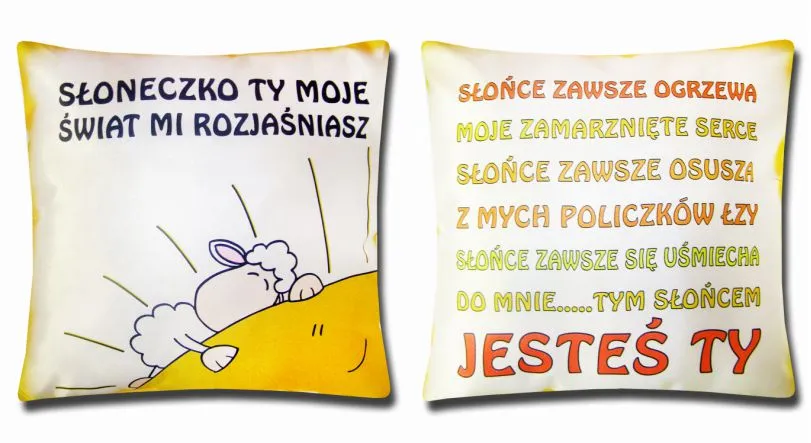 Poduszka obustronna, mała - Słoneczko ty moje świat mi rozjaśniasz / slońce zawsze ogrzewa ....