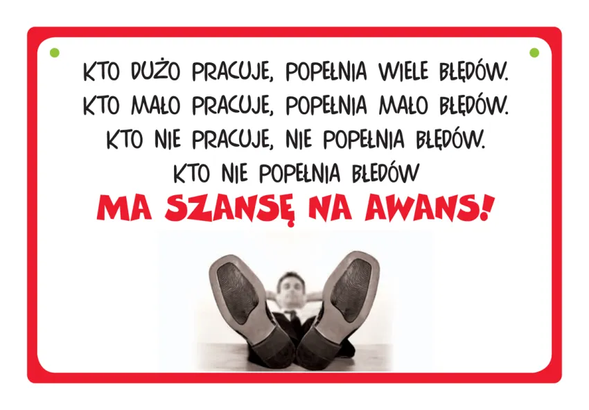 Tabliczka Kukartka cool - Kto dużo pracuje popełnia błędy... Kto nie pracuje, nie popełnia błędów. Kto nie popełnia błędów, ma szanse na awans!
