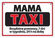 Tabliczka Kukartka cool - Mama Taxi. Bezpłatne przewozy, 7 dni w tygodniu, 24 h na dobę.