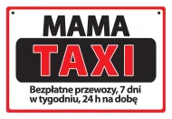 Tabliczka Kukartka cool - Mama Taxi. Bezpłatne przewozy, 7 dni w tygodniu, 24 h na dobę.