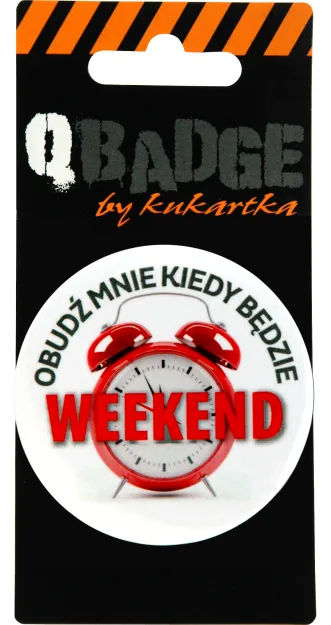 Przypinka Kukartka - Obudź mnie kiedy będzie weekend