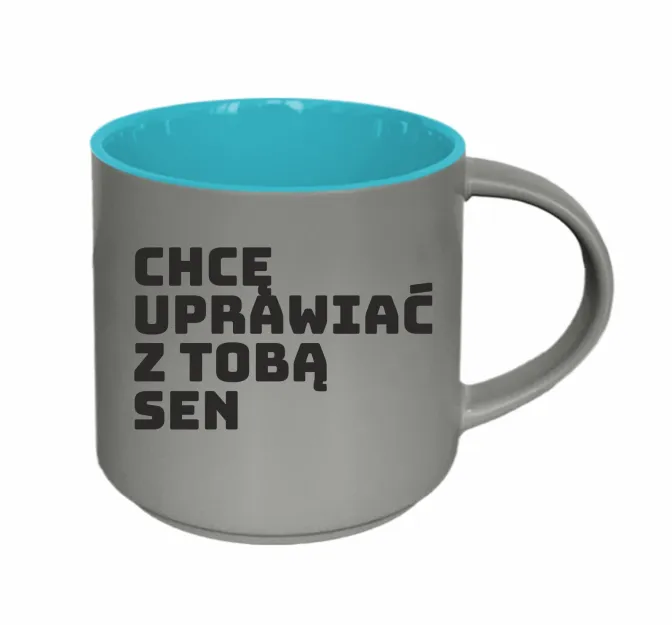 Kubek garnuszek - Chcę uprawiać z Tobą sen