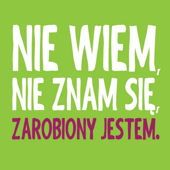 Podkładka pod kubek - Nie wiem, nie znam się, zarobiony jestem