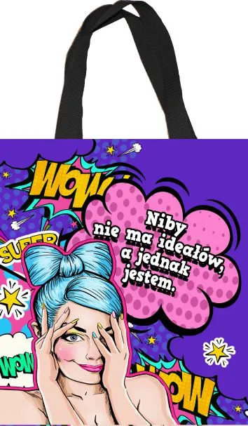 Torba kolorowa - Niby nie ma ideałów, a jednak jestem