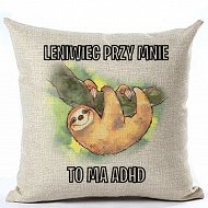 Poduszka len - Leniwiec przy mnie to ma ADHD