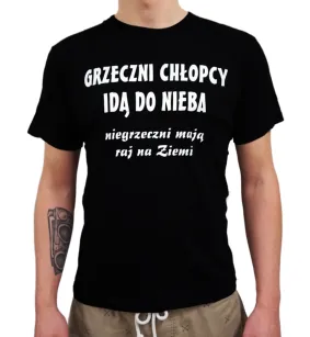 Koszulka - Grzeczni chłopcy idą do nieba, niegrzeczni mają raj na ziemi