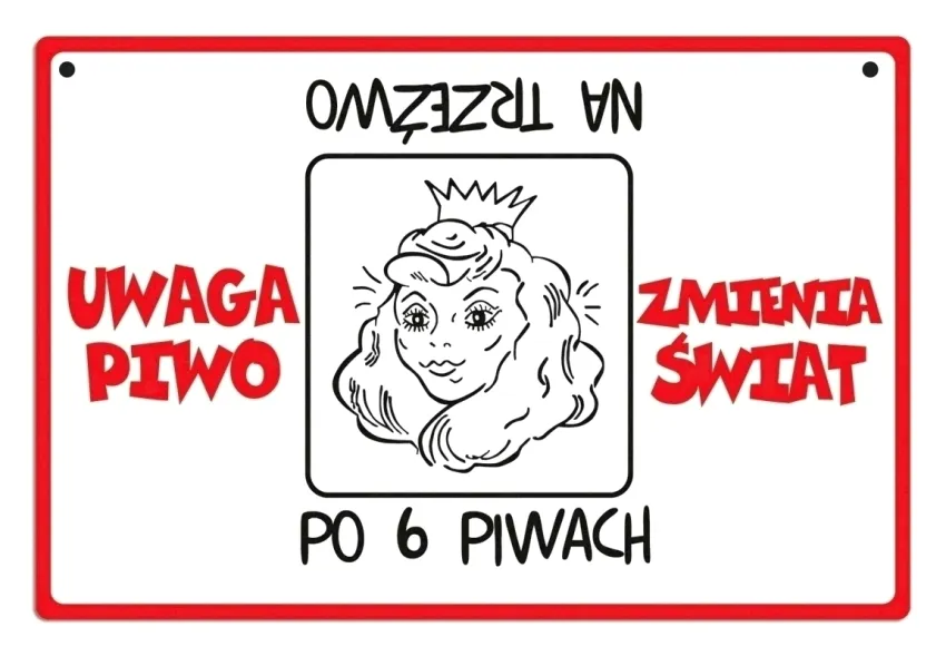 Tabliczka Kukartka cool -  Uwaga! Piwo zmienia świat. Na trzeźwo / Po 6 piwach.
