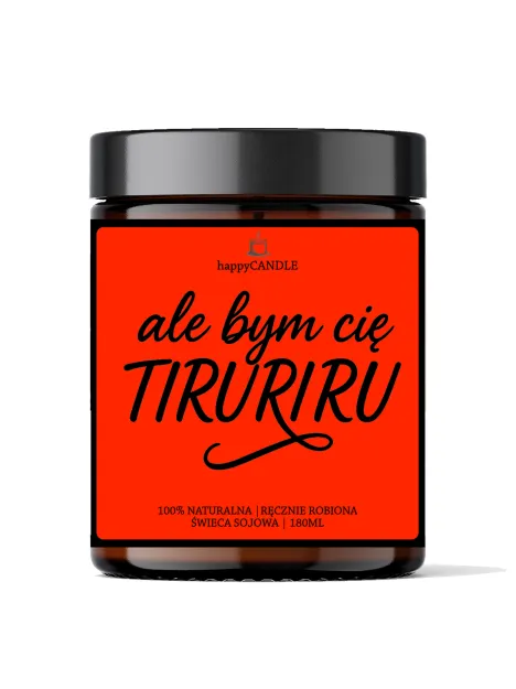 Świeczka sojowa - Ale bym Cię tiruriru