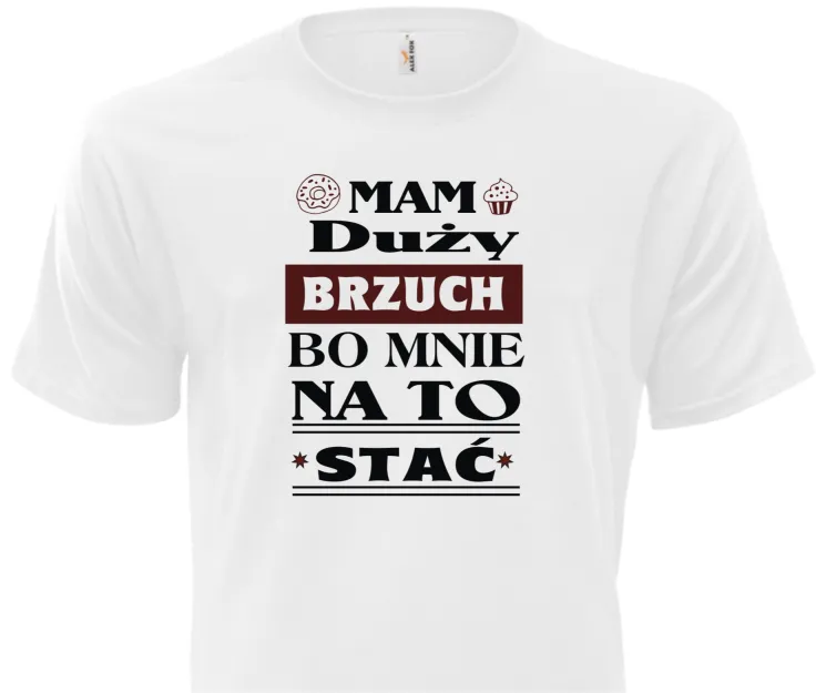 Koszulka biała - Mam duży brzuch, bo mnie na to stać
