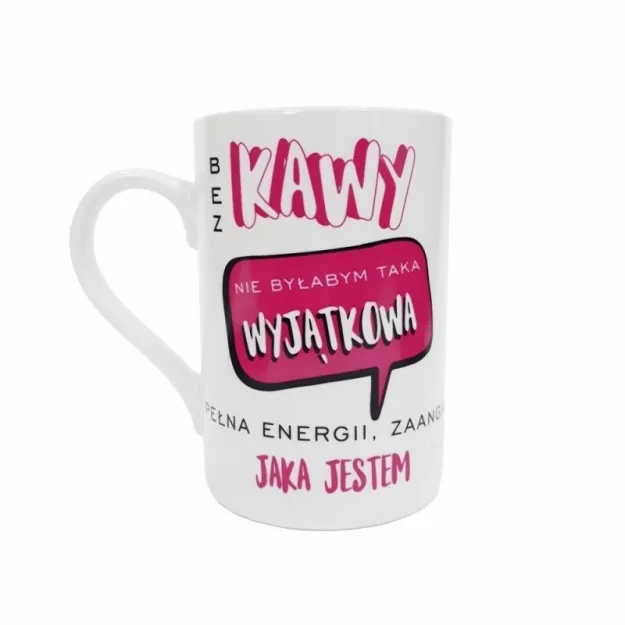 Kubek - Bez kawy nie byłabym taka wyjątkowa, pełna energii, zaangażowana jaka jestem